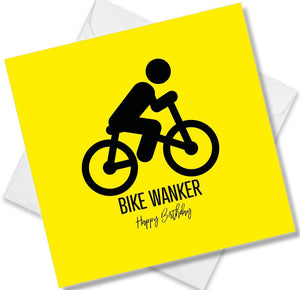 Funny Birthday Cards saying Bike Wanker Happy Birthday