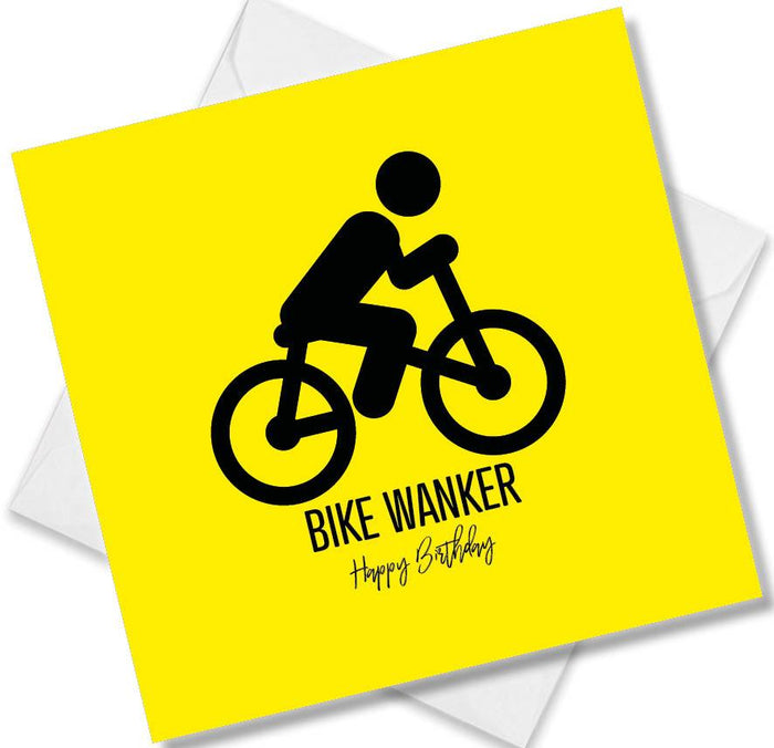 Funny Birthday Cards  - Bike Wanker Happy Birthday