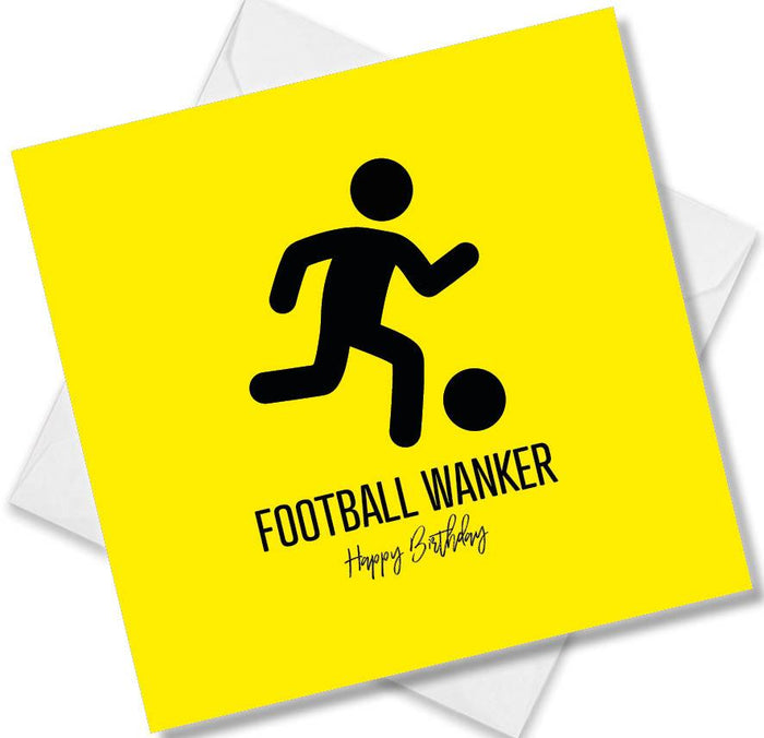Funny Birthday Cards  - Football Wanker Happy Birthday