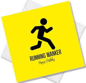 Funny Birthday Cards saying Running Wanker Happy Birthday