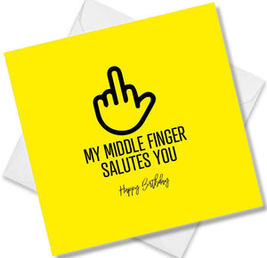Funny Birthday Cards saying My Middle Finger Salutes You Happy Birthday