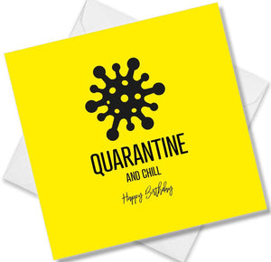 Funny Birthday Cards saying Quarantine and Chill