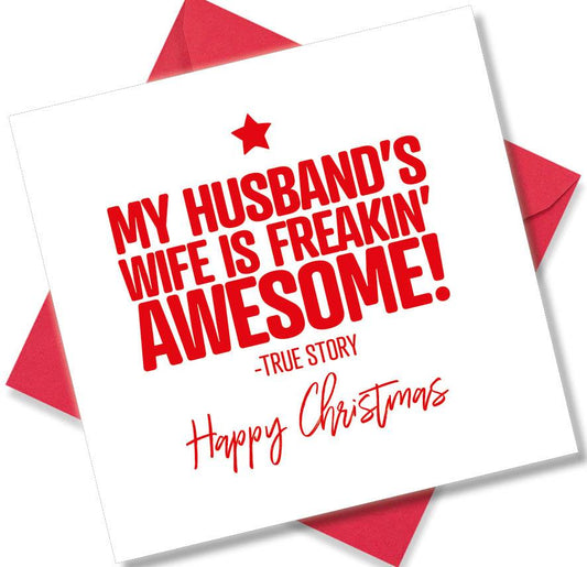 Funny Husband Christmas Card – My Husbands wife is freakin awesome! True Story