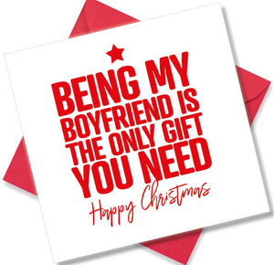 funny christmas card saying Being my boyfriend is the only gift you need