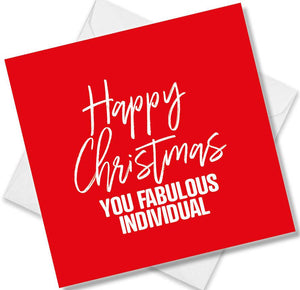 funny christmas card saying Happy Christmas You fabulous Individual