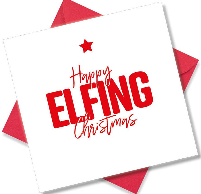 Funny Christmas Card - Happy Elfing Christmas