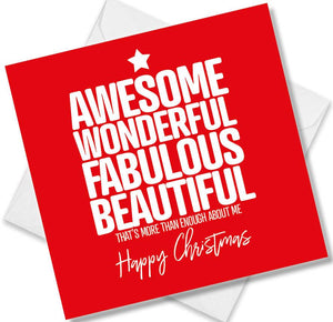 funny christmas card saying Awesome wonderful fabulous beautiful thats more than enough about your sister