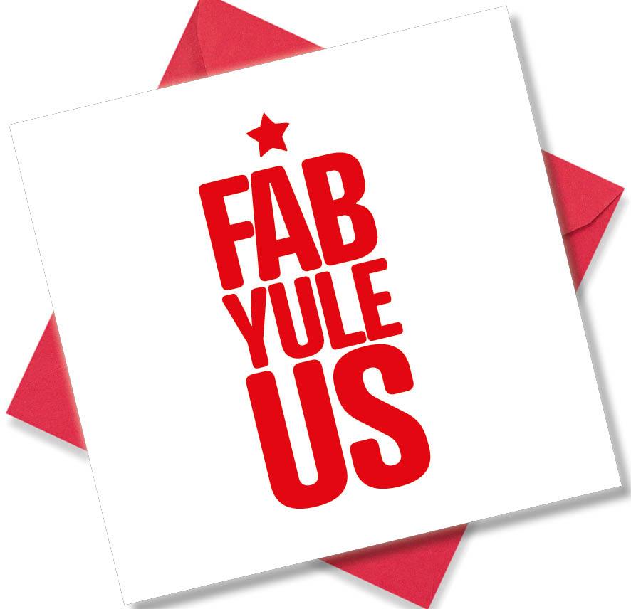 funny christmas card saying fab yule us