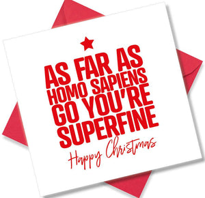 funny christmas card saying As far as homo sapiens go you’re superfine