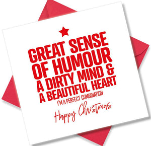 funny christmas card saying Great sense of humour a dirty mind & beautiful heart i’m a perfect combination