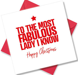funny christmas card saying To the most fabulous lady i know