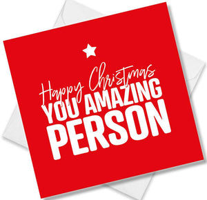funny christmas card saying Happy Christmas You Amazing Person