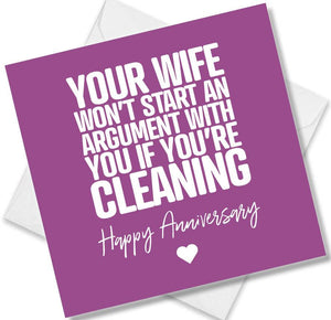 Funny Anniversary Card saying Your Wife Wont Start An Argument With You If Youre Cleaning