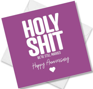 Funny Anniversary Card saying Holly Shit Were Still Married