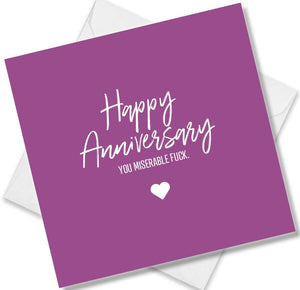 Funny Anniversary Card saying Happy Anniversary You Miserable Fuck