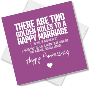 Funny Anniversary Card saying Two Golden Rules To A Happy Marriage 1. The Wife Is Always Right 2.