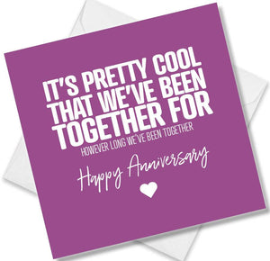 Funny Anniversary Card saying it’s pretty cool that we’ve been together for