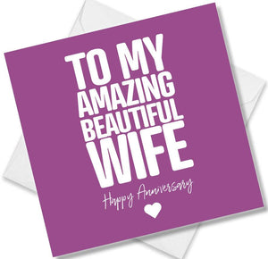 Funny Anniversary Card saying to my amazing beautiful wife