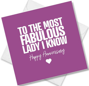 Funny Anniversary Card saying To the most fabulous lady i know
