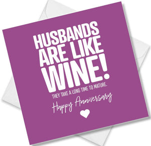 Funny Anniversary Card saying Husbands are like Wine! They take a long time to mature