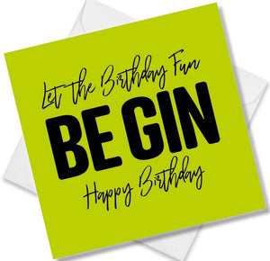 Funny Birthday Cards saying Let The Birthday Fun Be Gin Happy Birthday