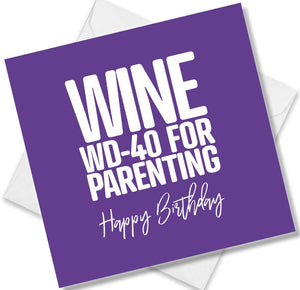 Funny Birthday Cards saying Wine: WD-40 For Parenting Happy Birthday