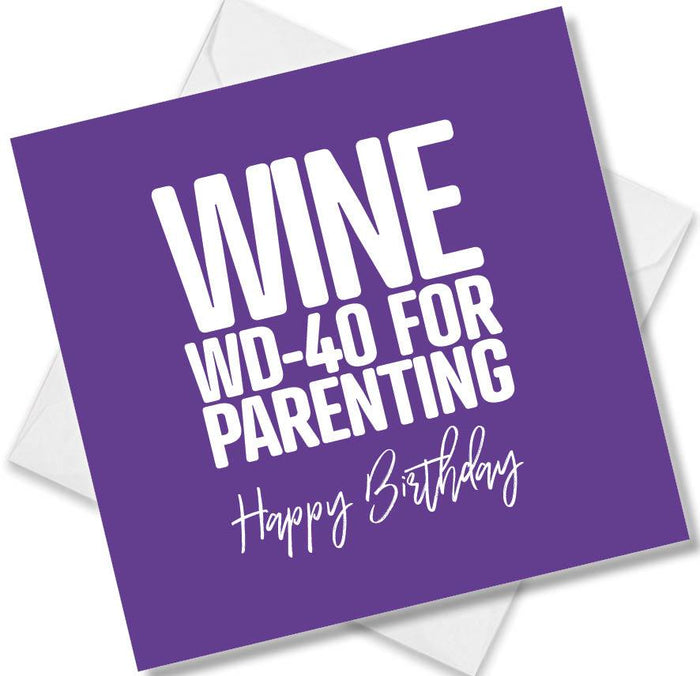 Funny Birthday Cards - Wine: WD-40 For Parenting Happy Birthday