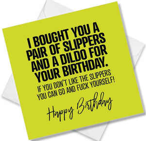 rude birthday card saying i bought you a pair of slippers and a dildo for your birthday