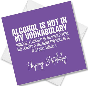 rude birthday card saying alcohol is not in my vodkabulary