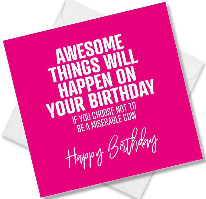 Awesome Things Will Happen On Your Birthday If You Choose Not To Be A Miserable Cow