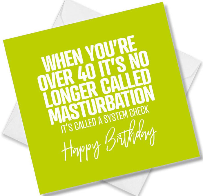 When You’re Over 40 It’s No Longer Called Masturbation It’s Called A System Check