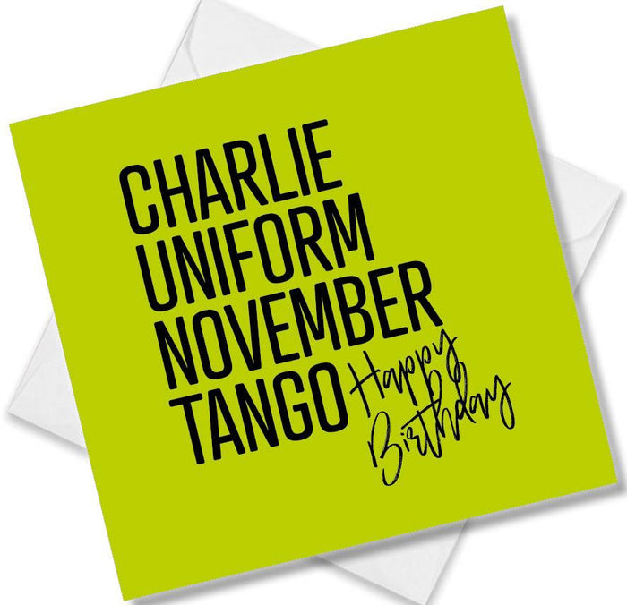 Charlie Uniform November Tango Happy Birthday