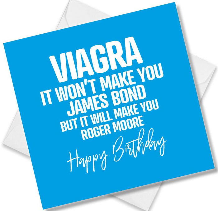 Viagra It Won’t Make You James Bond But It Will Make You Roger Moore Happy Birthday