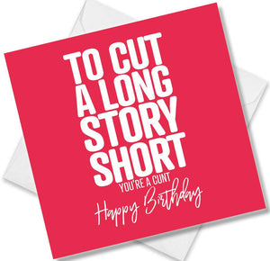 rude birthday card saying to cut a long story short