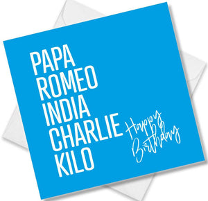 rude birthday card saying papa, romeo, india, charlie, kilo