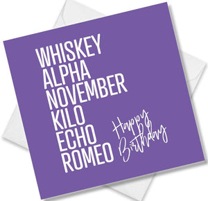 rude birthday card saying whiskey, alpha, november, kilo, echo, romeo