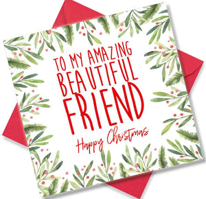 Christmas Card saying To my Amazing Beautiful friend Happy Christmas