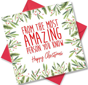 Christmas Card saying From the most Amazing person you know Happy Christmas