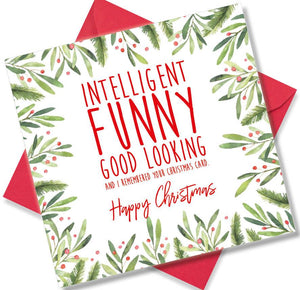 Christmas Card saying Intelligent Funny Good Looking and I remembered Your Christmas Card Happy Christmas