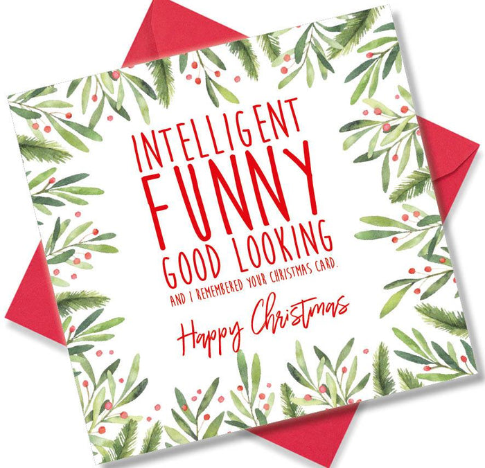 Intelligent Funny Good Looking and I remembered Your Christmas Card Happy Christmas