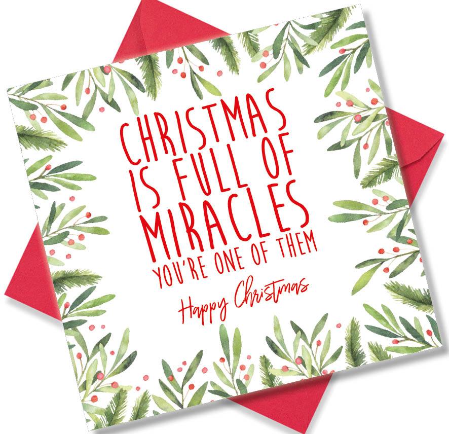 Christmas Card saying Christmas is Full Of Miracles You’re one of them Happy Christmas