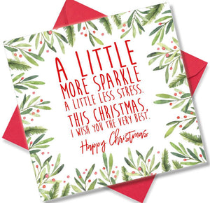 Christmas Card saying A Little more Sparkle A Little Less Stress. This Christmas, I wish you the very Best Happy Christmas
