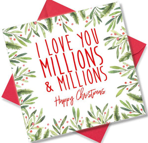 Christmas Card saying I Love You Millions & Millions Happy Christmas