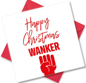 rude christmas card saying Happy Christmas Wanker