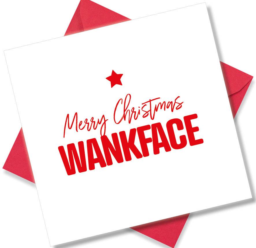 rude christmas card saying Merry Christmas Wankface