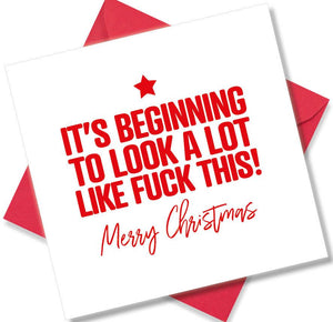 rude christmas card saying It’s Beginning To Look A Loot Like Fuck This
