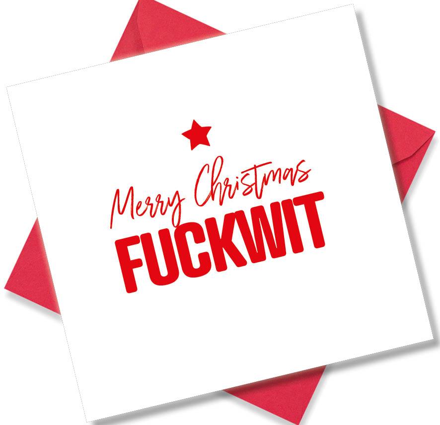 rude christmas card saying Merry Christmas Fuckwit
