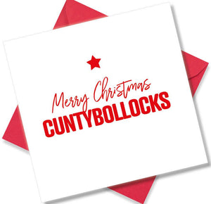 rude christmas card saying Merry Christmas Cuntybollocks