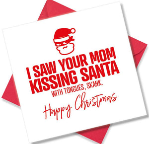 rude christmas card saying I Saw Your Mom Kissing Santa