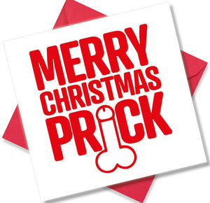 rude christmas card saying Merry Christmas Prick